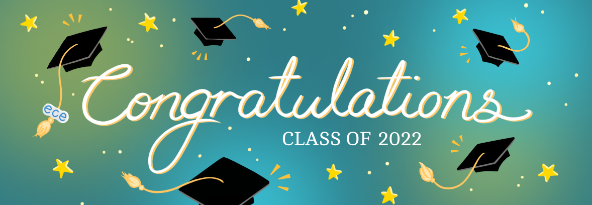 Congratulations, 2022 Graduates! - Department of Electrical and ...